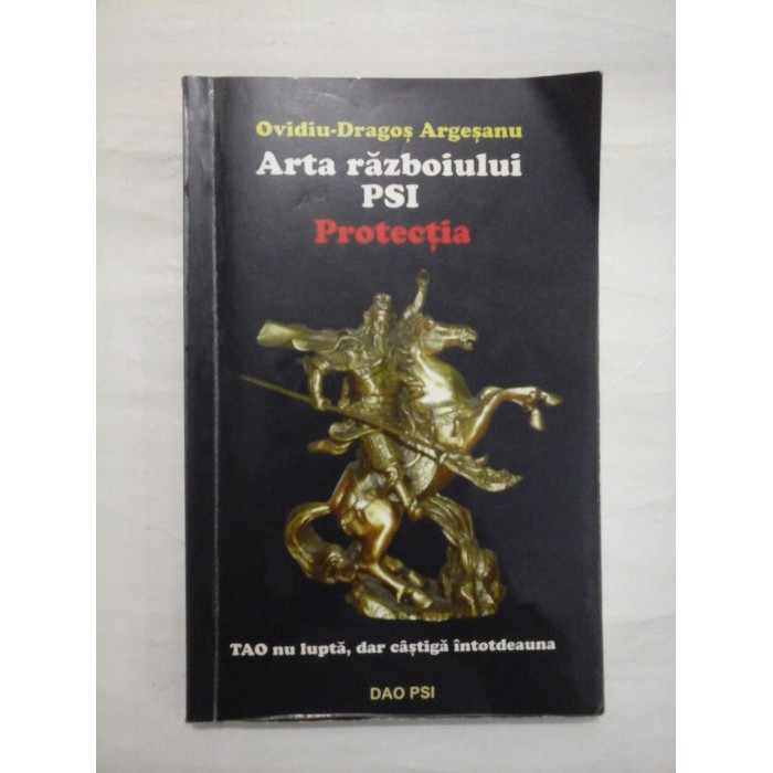ARTA RAZBOIULUI PSI - PROTECTIA - OVIDIU-DRAGOS ARGESANU ARTA RAZBOIULUI PSI - PROTECTIA - OVIDIU-DRAGOS ARGESANU